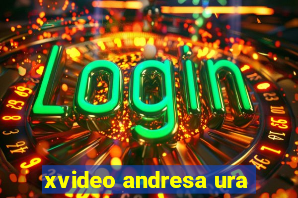 xvideo andresa ura